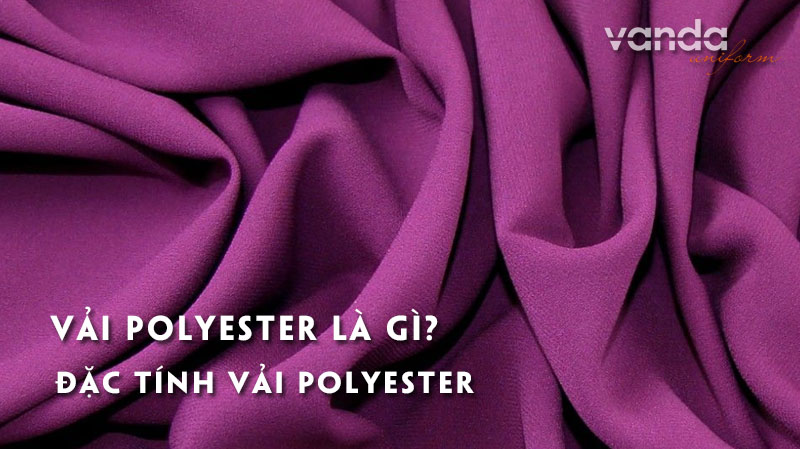 vai-polyester-la-gi-dac-tinh-vai-polyester-1