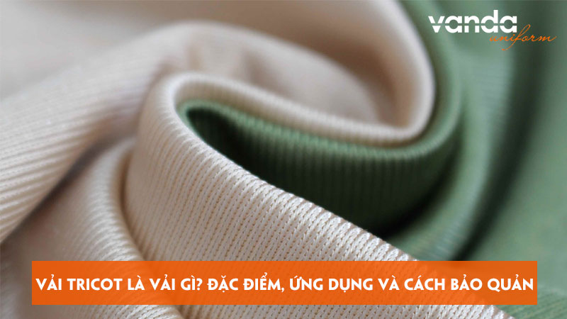 Vai-tricot-la-vai-gi-dac-diem-ung-dung-va-cach-bao-quan-dongphucvanda