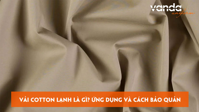 Vai-cotton-lanh-la-gi-ung-dung-va-cach-bao-quan-ra-sao-dongphucvanda