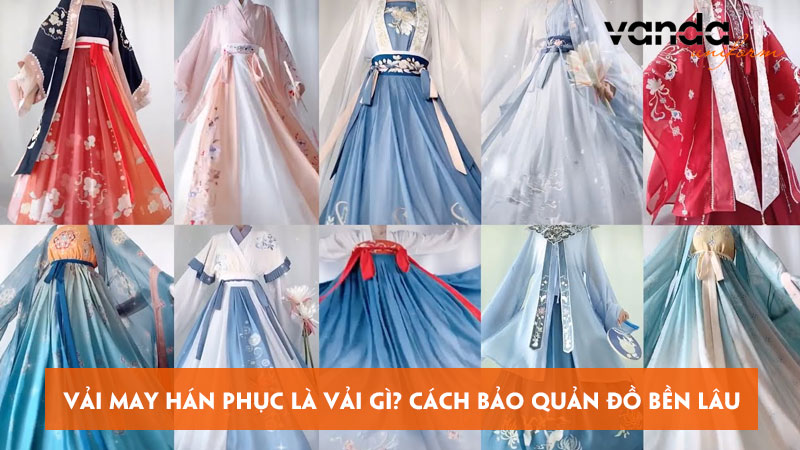 Vai-may-han-phuc-la-vai-gi-cach-bao-quan-do-ben-lau-dongphucvanda