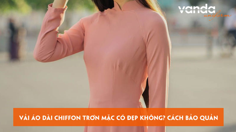 Vai-ao-dai-chiffon-tron-mac-co-dep-khong-cach-bao-quan-dongphucvanda