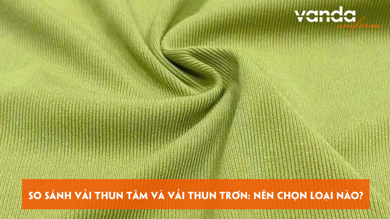 So-sanh-vai-thun-tam-va-vai-thun-tron-nen-chon-loai-nao-dongphucvanda