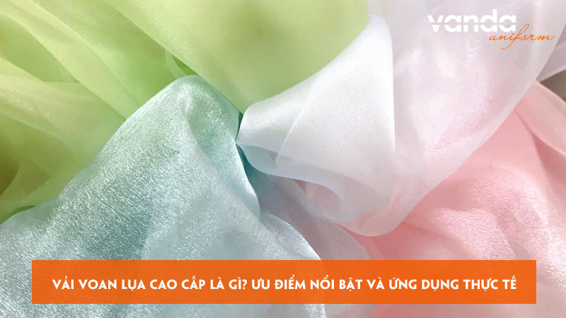 Vai-voan-lua-cao-cap-la-gi-uu-diem-noi-bat-va-ung-dung-thuc-te-dongphucvanda