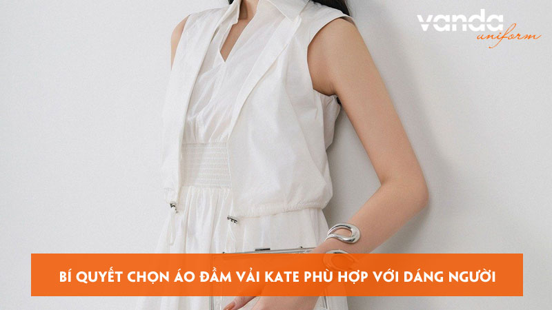 Bi-quyet-chon-ao-dam-vai-kate-phu-hop-voi-dang-nguoi-dongphucvanda