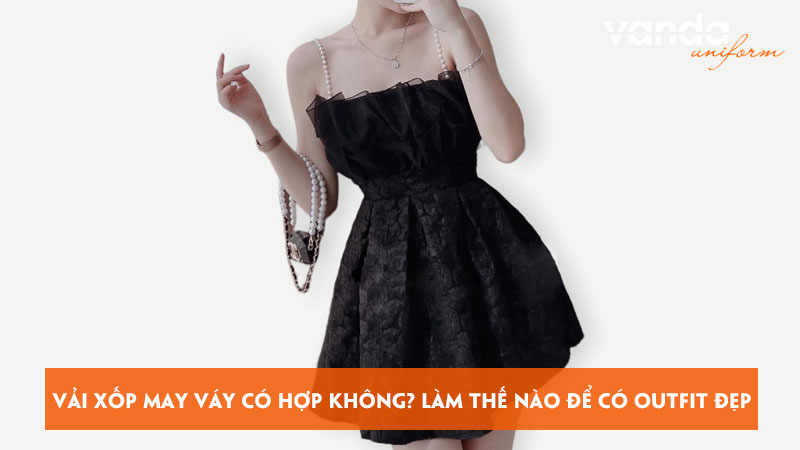Vai-xop-may-vay-co-hop-khong-lam-the-nao-de-co-outfit-dep-dongphucvanda