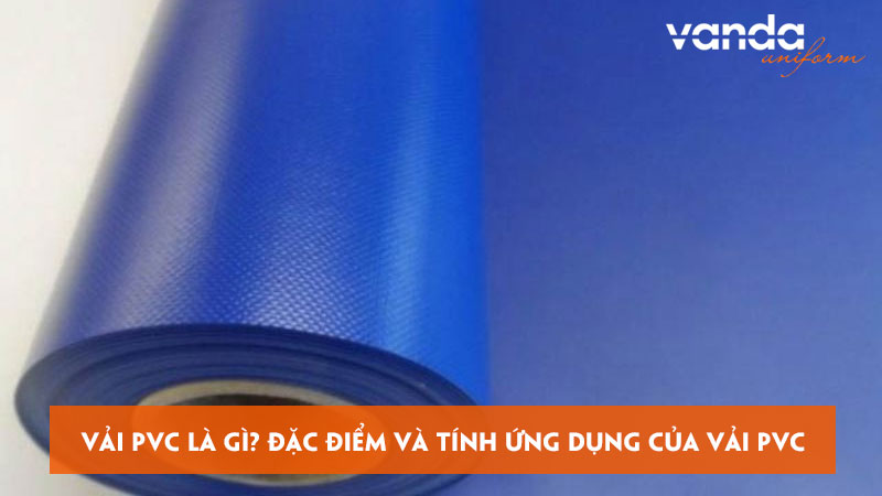 Vai-pvc-la-gi-dac-diem-va-tinh-ung-dung-cua-vai-pvc-dongphucvanda