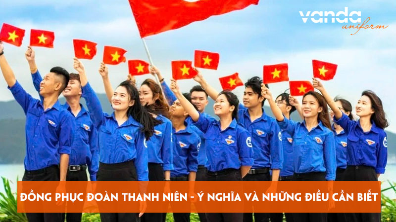 Dong-phuc-doan-thanh-nien-y-nghia-va-nhung-dieu-can-biet-dongphucvanda