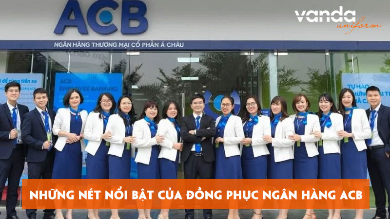 Kham-pha-nhung-net-noi-bat-cua-dong-phuc-ngan-hang-acb-dongphucvanda